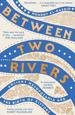 Between Two Rivers: 'A WONDERFUL READ' -- TOM HOLLAND - Al-Rashid, Moudhy (Read by)