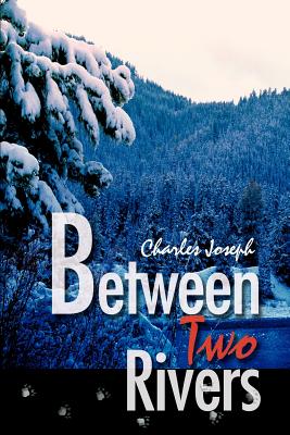 Between Two Rivers - Joseph, Charles