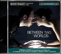 Between Two Worlds - Manuela di Marco (organ); Massimo Giacchetti (saxophone)