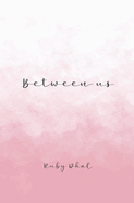 Between us