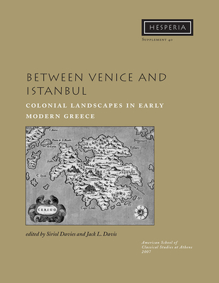Between Venice and Istanbul - Davies, Siriol (Editor), and Davis, Jack L (Editor)