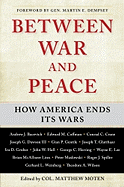 Between War and Peace: How America Ends Its Wars