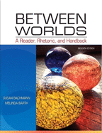 Between Worlds: A Reader, Rhetoric, and Handbook