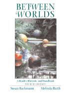 Between Worlds: A Reader, Rhetoric, and Handbook
