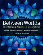 Between Worlds, Fourth Edition: Second Language Acquisition in Changing Times