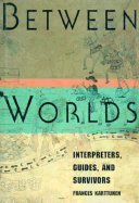 Between Worlds: Interpreters, Guides, and Survivors