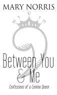 Between You & Me: Confessions of a Comma Queen
