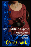 BeUTAHful's Expos�: A SALACiOUS SAGA of 1887 VOL. 3