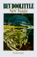 Bev Doolittle: New Magic - Doolittle, Bev, and Maclay, Elise