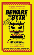 Beware the BYTR: How to identify, heal and avoid pain caused by intensive computer usage