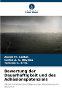 Bewertung der Dauerhaftigkeit und des Adh?sionspotenzials