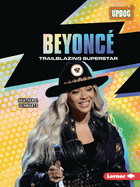 Beyonc�: Trailblazing Superstar