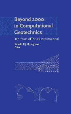 Beyond 2000 in Computational Geotechnics - Brinkgreve, Ronald B J (Editor)