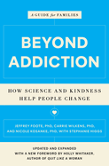Beyond Addiction: How Science and Kindness Help People Change: A Guide for Families