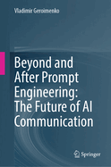 Beyond and After Prompt Engineering: The Future of AI Communication
