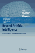 Beyond Artificial Intelligence: Contemplations, Expectations, Applications