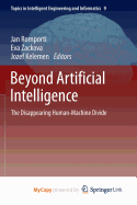 Beyond Artificial Intelligence: The Disappearing Human-Machine Divide