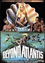 Beyond Atlantis