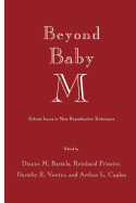 Beyond Baby M: Ethical Issues in New Reproductive Techniques