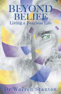 Beyond Belief: Living a Fearless Life