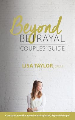 Beyond Betrayal Couples' Guide - Taylor, Lisa