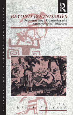 Beyond Boundaries: Understanding, Translation and Anthropological Discourse - Palsson, Gisli (Editor)