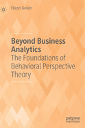 Beyond Business Analytics: The Foundations of Behavioral Perspective Theory