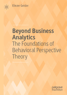 Beyond Business Analytics: The Foundations of Behavioral Perspective Theory