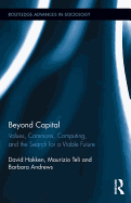 Beyond Capital: Values, Commons, Computing, and the Search for a Viable Future