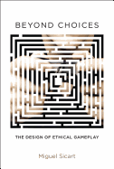 Beyond Choices: The Design of Ethical Gameplay