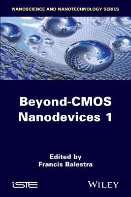 Beyond-CMOS Nanodevices 1 - Balestra, Francis (Editor)