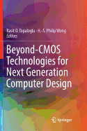 Beyond-CMOS Technologies for Next Generation Computer Design