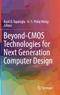 Beyond-CMOS Technologies for Next Generation Computer Design