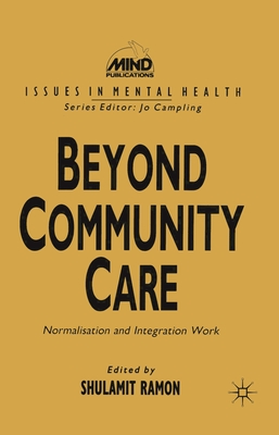 Beyond Community Care: Normalisation and Integration Work - Ramon, Shulamit