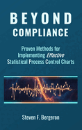 Beyond Compliance Proven Methods for Implementing Effective Statistical Process Control Charts