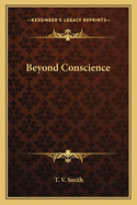 Beyond Conscience