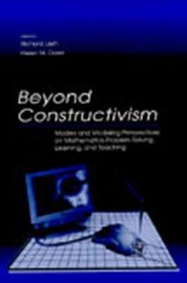 Beyond Constructivism: Models and Modeling Perspectives on Mathematics Problem Solving, Learning, and Teaching - Lesh, Richard A, and Doerr, Helen M