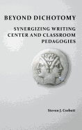 Beyond Dichotomy: Synergizing Writing Center and Classroom Pedagogies
