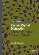 Beyond Digital Distraction: Educating Today's Cyber Student