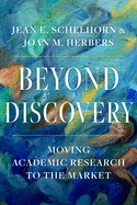Beyond Discovery: Moving Academic Research to the Market