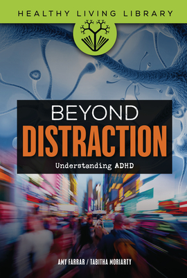 Beyond Distraction: Understanding ADHD - Farrar, Amy, and Moriarty, Tabitha