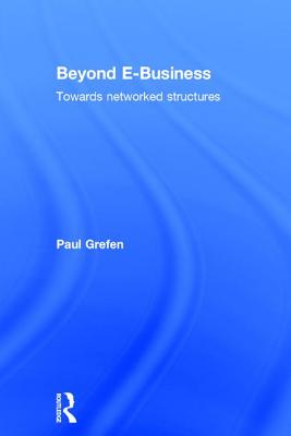 Beyond E-Business: Towards networked structures - Grefen, Paul