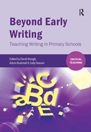 Beyond Early Writing: Teaching Writing in Primary Schools
