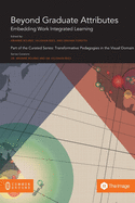 Beyond Graduate Attributes: Embedding Work Integrated Learning
