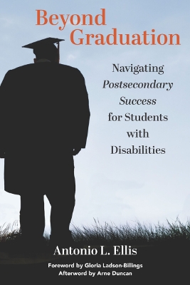 Beyond Graduation: Navigating Postsecondary Success for Students with Disabilities - Ellis, Antonio L