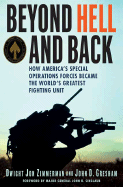 Beyond Hell and Back: How America's Special Operations Forces Became the World's Greatest Fighting Unit