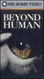 Beyond Human