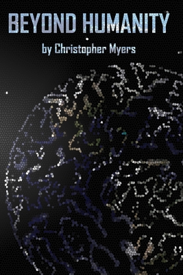 Beyond Humanity - Myers, Christopher L