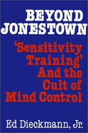 Beyond Jonestown: Sensitivity Training' and the Cult of Mind Control