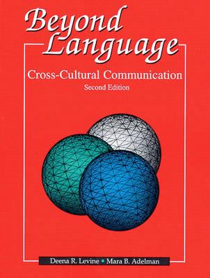 Beyond Language: Cross Cultural Communication - Levine, Deena, and Adelman, Mara